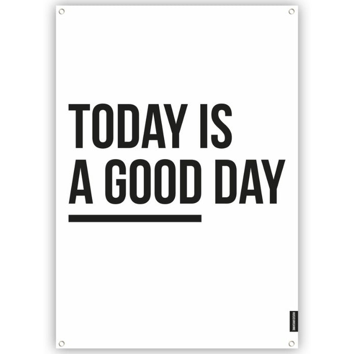Gartenposter Outdoor mit Aufschrift "Today is a good day" in den Größen 100x170cm und 70x100cm