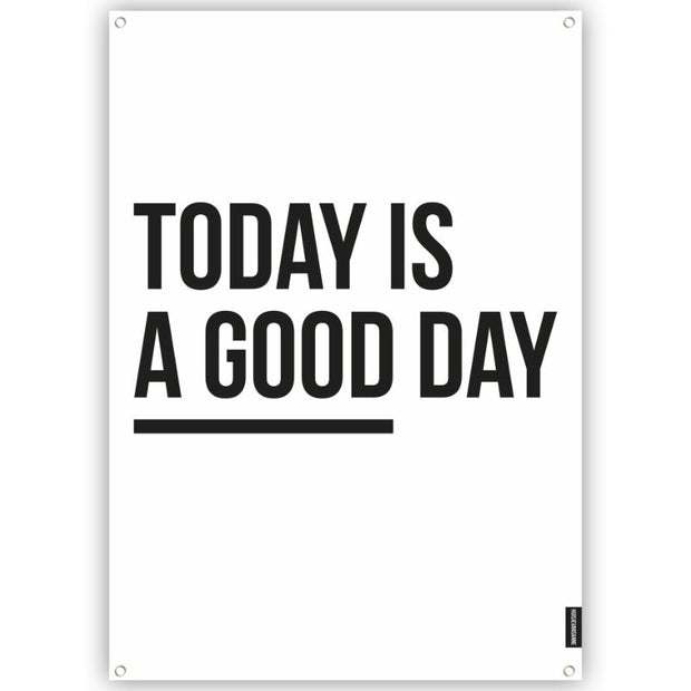 Gartenposter Outdoor mit Aufschrift "Today is a good day" in den Größen 100x170cm und 70x100cm