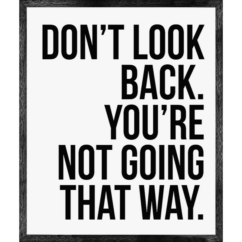 gerahmtes Bild Don*t look back, you're not going that way