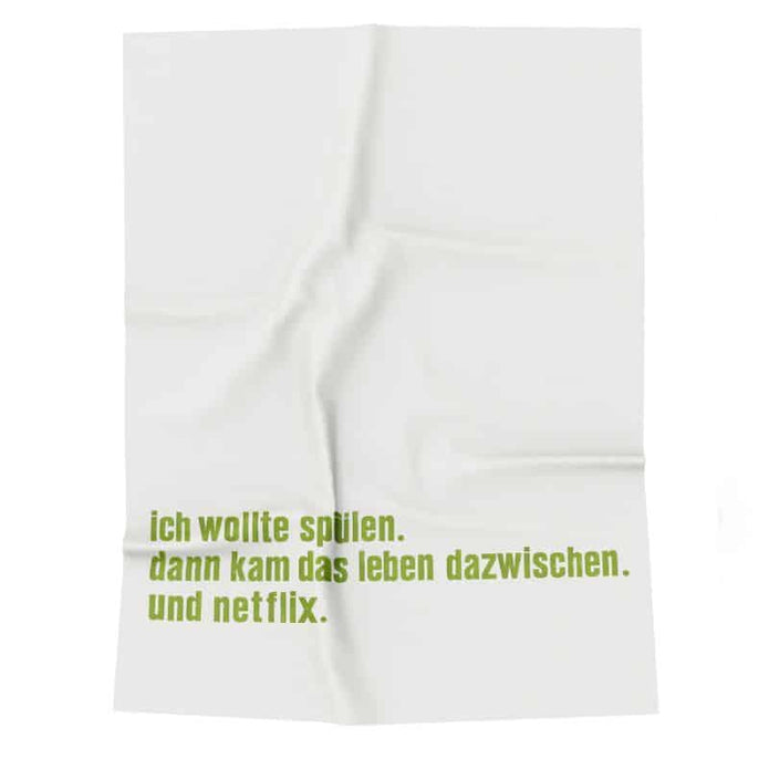 Geschirrtuch mit der Aufschrift "Ich wollte spülen, dann kam das leben dazwischen und netflix