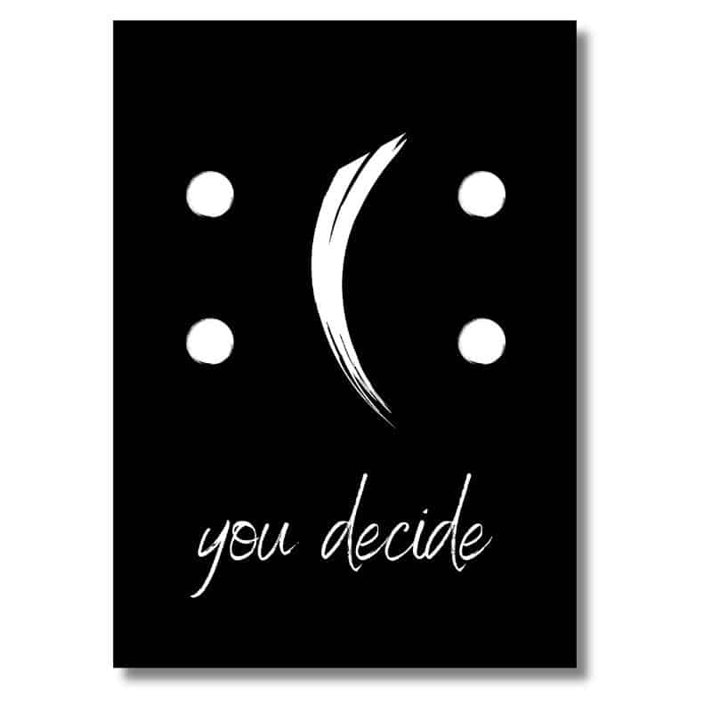 Poster schwarz weiß mit Aufdruck you decide, 70x50 cm