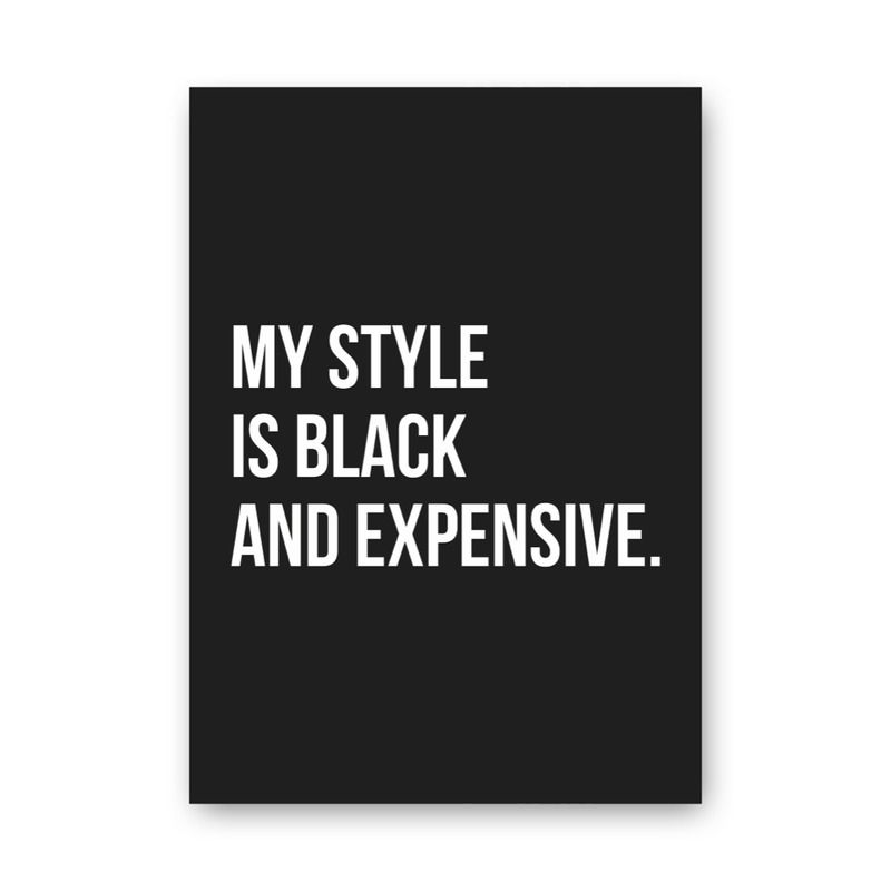 Poster 70x50 cm schwarz/weiß mit coolem Print my style is black and expensive