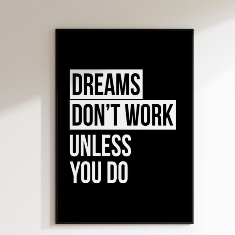 Poster 70x50 cm schwarz/weiß mit coolem Print dreams don't work unless you do