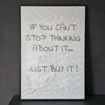 Canvas Print weiß schwarz mit dem Aufdruck "If you can't stop thinking about it ..."