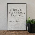 Canvas Print weiß schwarz mit dem Aufdruck "If you can't stop thinking about it ..."